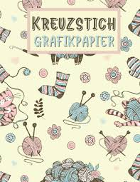 Kreuzstich Grafikpapier Hefters Design Notizbuch Logbuch Zum Zeichnen Und Erstellen Ihrer Muster Handbuch Fur Kunsthandwerker Zur Unterstutzung Fur Stricken German Edition Gerd Sanji 9798688994810 Amazon Com Books