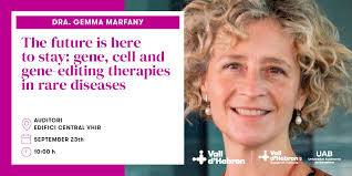 🧬 Dr. Gemma Marfany (Universitat de Barcelona) will present 'The future is  here to stay: gene, cell and gene-editing therapies in rare diseases' at  the inaugural conference for the #VHIR 2025-2026 academic