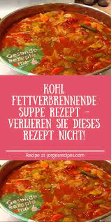 Kohl Fettverbrennende Suppe Rezept Verlieren Sie Dieses Rezept Nicht Rezepte Suppe Suppen Rezepte