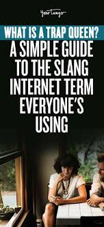 What Is A Trap Queen A Simple Guide To The Slang Internet Term Everyone S Using Trap Queen Songs Fetty Wap