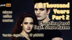 แปลเพลง A Thousand Years Pt.2 - Christina Perri ft.Steve Kazee [แปลไทย-Thai  Sub-Eng Lyrics] เพลงสากล - YouTube