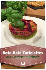Wir In Bayern Rezepte Ziegenkase In Blatterteig Und Rote Bete Tartelettes Br De Rote Bete Teig Rezepte