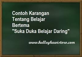 Check spelling or type a new query. Contoh Karangan Tentang Belajar Bertema Suka Duka Belajar Daring Halley Kawistoro