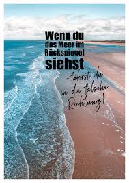 Wenn Du Das Meer Im Ruckspiegel Siehst Fahrst Du In Die Falsche Richtung Urlaubsgrusse Und Spruche Echte Postkarten Online Versenden