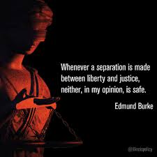 Whenever A Separation Is Made Between Liberty And Justice Neither In My Opinion Is Safe My Opinions Separation Justice
