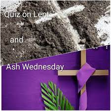 Perhaps it was the unique r. Quiz On Ash Wednesday And Lent For You 9jainformed