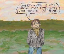 Overthinking Is Like Driving Past Your House Every Time You Get Home Michael Lipsey Pretty Words Cool Words Cutie Quote