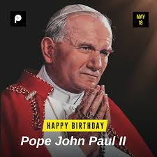He is now pope saint john paul ii. Happy Birthday To The Late Pope John Pulse Live Kenya Facebook