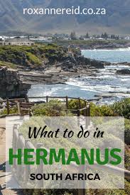 You Re Spoilt For Choice When It Comes To Things To Do In Hermanus On The Whale Coast South Africa With Ever Africa Travel South Africa Travel Africa Holiday