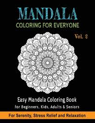 Then take a marker, gel pen, or some other coloring method and take a relaxing break. Mandala Coloring For Everyone Easy Mandala Coloring Book For Beginners Kids Adults Seniors Astonishing Mandala Art Patterns And Designs Sacred Geometry Drawing Coloring Painting Publishing Sparrow Sery Barski