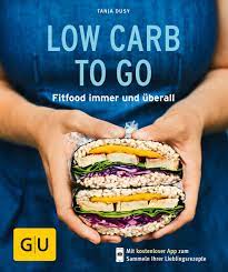 Maybe you would like to learn more about one of these? Low Carb To Go Fitfood Immer Und Uberall Gu Kuchenratgeber Tanja Dusy Amazon De Bucher