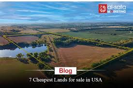 7 Cheapest Lands For Sale In The USA - Al Safa Marketing