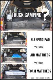 Choosing The Best Suv Or Truck Bed Mattress Memory Foam Vs Air Mattress Vs Sleeping Pad Take The Truck Truck Bed Camping Truck Bed Mattress Camping Sleeping Pad