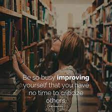 You Should Be So Busy Improving Yourself That You Don T Have Time To Criticize Other Study Motivation Quotes Study Hard Quotes Motivational Quotes For Students