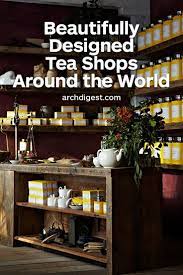 22 Beautifully Designed Tea Shops From Around The World Tea Shop Design Lifestyle Shop