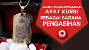 Cara Mengamalkan Ayat Kursi Untuk Pengasihan Tingkat Tinggi