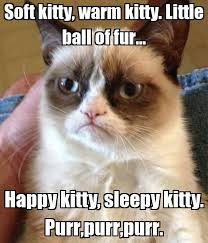Maybe you would like to learn more about one of these? Soft Kitty Warm Kitty Little Ball Of Fur Happy Kitty Sleepy Kitty Purr Purr Purr Poster Andrea Imsland Keep Calm O Matic