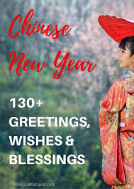 Discover the traditions and taboos, dishes and drinks that are part of china's most important holiday, the chinese new year, or spring festival. 130 Most Popular Greetings Blessings Wishes For Chinese New Year