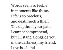 It is not easy to get out of any relationship. Sympathy Gift For Friend Memorial Gifts For Loss Words Seem So Feeble Poem Sympathy Poems Pass Away Quotes Words