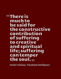 Explore emotional intelligence quotes by authors including daniel goleman, travis bradberry, and neil blumenthal at brainyquote. There Is Much To Be Said For The Constructive Contribution Of Suffering To Creative And Spiritual Life Emotional Intelligence Quotable Quotes Spiritual Life