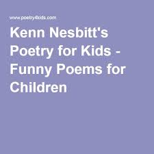 Kenn Nesbitt S Poetry For Kids Funny Poems For Children Kids Poems Poetry For Kids Funny Poems For Kids