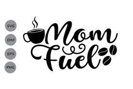 Download Download Mom Fuel Svg Mom Life Svg Mother S Day Svg Mom Svg Coffee Svg Free
