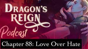 Dragon's Reign Fiction Podcast - Chapter 88 | Love Over Hate - YouTube