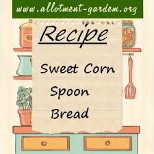 Coffee machine terbaik spoon bread with corn. Sweet Corn Spoon Bread Recipe Allotment Garden Recipes