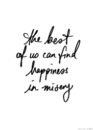 The Best Of Us Can Find Happiness In Misery Fall Out Boy Lyrics Charming Life Pattern The Best Of Us Quote From Fall Out Boy S Song I Don T Care Fall Out Boy Lyrics Fall Out Boy Quotes Fall Out Boy