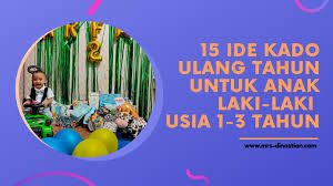 Hadiah untuk anak lelaki 15 tahun. 15 Ide Kado Ulang Tahun Untuk Anak Laki Laki Usia 1 3 Tahun Mrs Dinastian