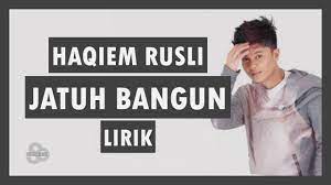 Jatuh bangun aku mencintai namun dirimu tak mau mengerti kutawarkan kau segelas air namun kau meminta lautan tak sanggup diriku, sungguh tak sanggup. Haqiem Rusli Jatuh Bangun Feat Aman Ra Youtube