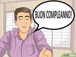 Iemand In Het Italiaans Feliciteren Met Zijn Of Haar Verjaardag 11 Stappen Met Afbeeldingen Wikihow