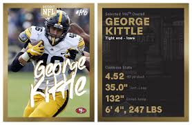Round 5 Pick 2 George Kittle Te Iowa San Francisco 49ers Nfl See what draftsite and fans have to say about kittle.
