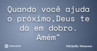 Quando Voce Ajuda O Proximo Deus Te Michelle Meneses