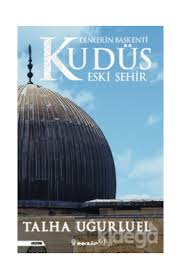 Talha uğurluel talha uğurluel kitapları i̇çin www.gezikitap.com sosyal medya hesaplarimiz kısa soru cevap. Dinlerin Baskenti Kudus Eski Sehir Talha Ugurluel Satin Al Fiyati Kidega