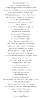 Do Not Love Half Lovers Do Not Live Half A Life Do Not Believe Half A Great Peace By Gibran Khalil Gibran Quotes To Live By Inspirational Words Words
