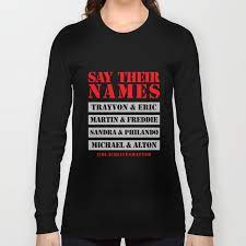 We did not find results for: Say Their Names Black Lives Matter Long Sleeve T Shirt By Artself Society6