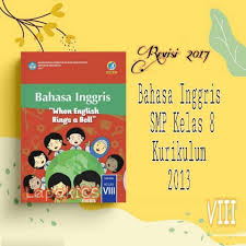 Materi yang akan di berikan disini lengkap mulai dari materi yang akan di pelajari pada semester 1 hingga semester 2. Buku Bahasa Inggris Smp Kelas 8 Revisi 2017 2018 Kurikulum 2013 Kurtilas Shopee Indonesia