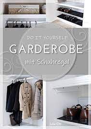 Diese lässt sich ähnlich wie das pegboard bauen und ist mit einzelnen haken versehen, die als ablage für jacken, schlüssel, tücher und taschen verwendet werden. Amazon Com Diy Garderobe Mit Schuhregal Selber Bauen German Edition Ebook Ott Julia Kindle Store