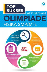 Di bawah ini adalah kumpulan soal dan kunci jawaban try out olimpiade sains nasional (osn) sekolah menengah atas (sma) tahun 2019 tingkat kabupaten/kota semua mata. Buku Top Sukses Olimpiade Fisika Smp Mts Toko Buku Online Bukukita