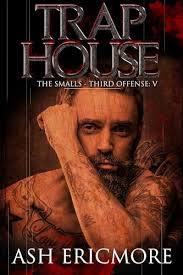 Trap House (The Smalls Book 19) by Ash Ericmore