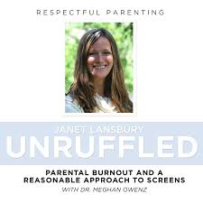 Many parents put so much of their time and energy into their children that . Parental Burnout And A Reasonable Approach To Screens With Dr Meghan Owenz Janet Lansbury