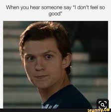 When You Hear Someone Say I Don T Feel So Good Ifunny In 2020 Tom Holland Marvel Jokes Funny Marvel Memes