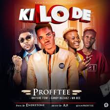 Download Profftee X Oritse Femi X Candybleakz X Mr Bee Kilode Entertainment Music Music Beautiful Songs