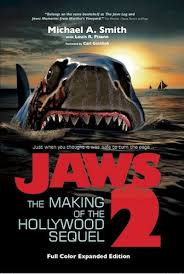 JAWS 2: THE MAKING OF THE HOLLYWOOD SEQUEL, EXPANDED COLOR EDITION  (SOFTCOVER EDITION) by Michael A. Smith with Louis R. Pisano – BearManor  Media