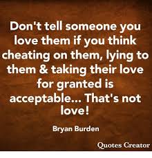 The famous quotes on cheating reveal that these persons do not repent for their actions but rather try to shift the blame on others. 25 Best Memes About Cheating Cheating Memes