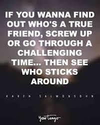 So, make sure you remind your friends how much you love them. 110 True Friendship Quotes And Sayings With Images