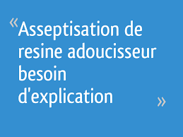Aqua bebeinscription a l'activite aqua prenatal. Asseptisation De Resine Adoucisseur Besoin D Explication