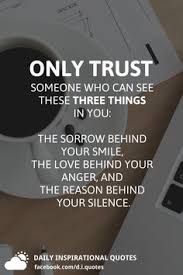 Only Trust Someone Who Can See These Three Things In You The Daily Inspiration Quotes Behind The Smile Quotes Inspirational Quotes