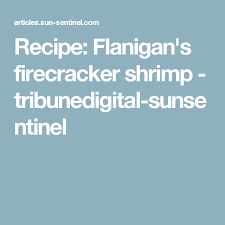 Recipe Flanigan S Firecracker Shrimp Tribunedigital Sunsentinel Firecracker Shrimp Shrimp Recipes Shrimp